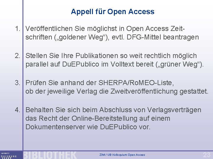 Appell für Open Access 1. Veröffentlichen Sie möglichst in Open Access Zeitschriften („goldener Weg“),