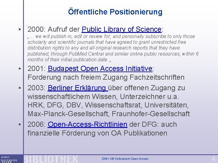 Öffentliche Positionierung • 2000: Aufruf der Public Library of Science: „… we will publish