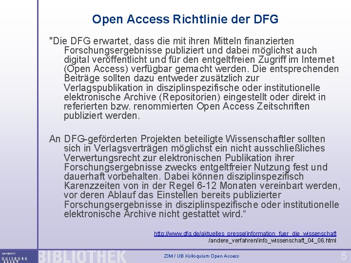 Open Access Richtlinie der DFG "Die DFG erwartet, dass die mit ihren Mitteln finanzierten