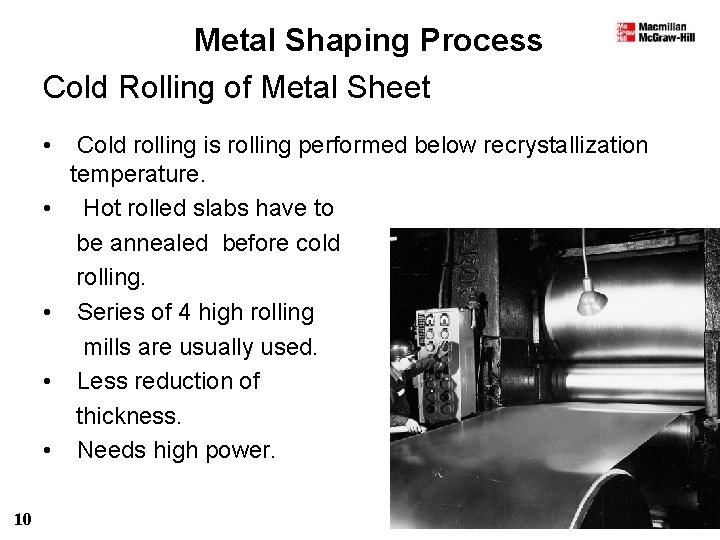 Metal Shaping Process Cold Rolling of Metal Sheet • • • 10 Cold rolling