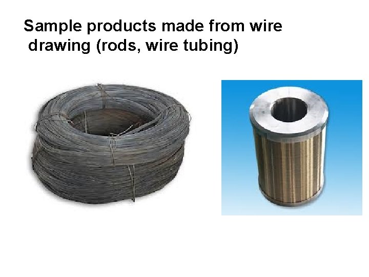 Sample products made from wire drawing (rods, wire tubing) 