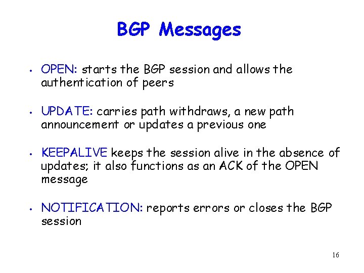BGP Messages • • OPEN: starts the BGP session and allows the authentication of