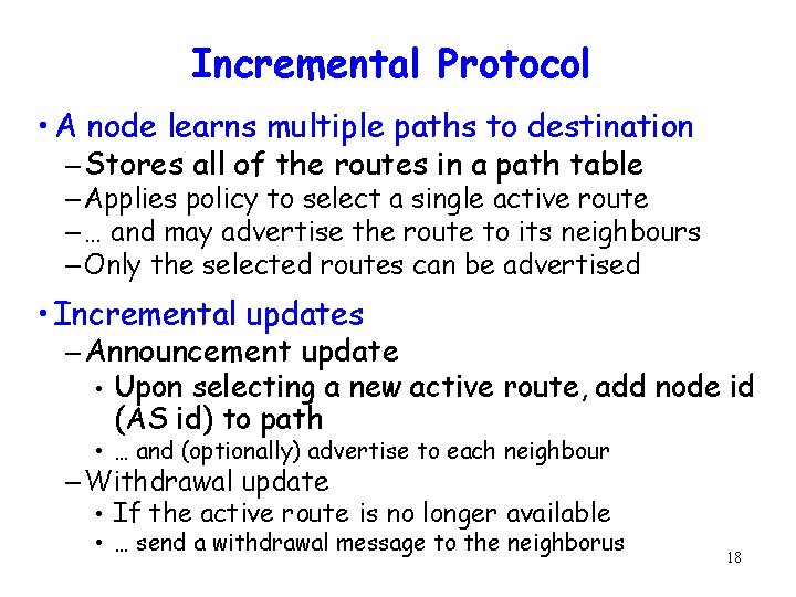 Incremental Protocol • A node learns multiple paths to destination – Stores all of