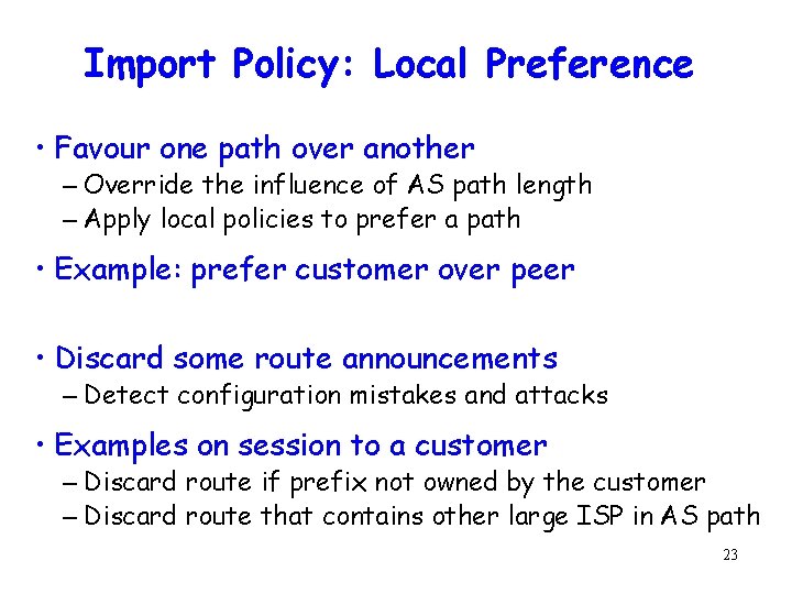 Import Policy: Local Preference • Favour one path over another – Override the influence