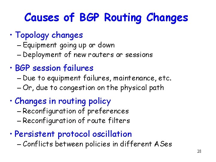Causes of BGP Routing Changes • Topology changes – Equipment going up or down