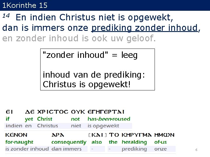 1 Korinthe 15 En indien Christus niet is opgewekt, dan is immers onze prediking