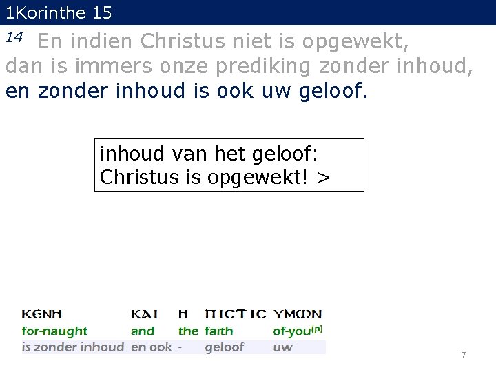 1 Korinthe 15 En indien Christus niet is opgewekt, dan is immers onze prediking