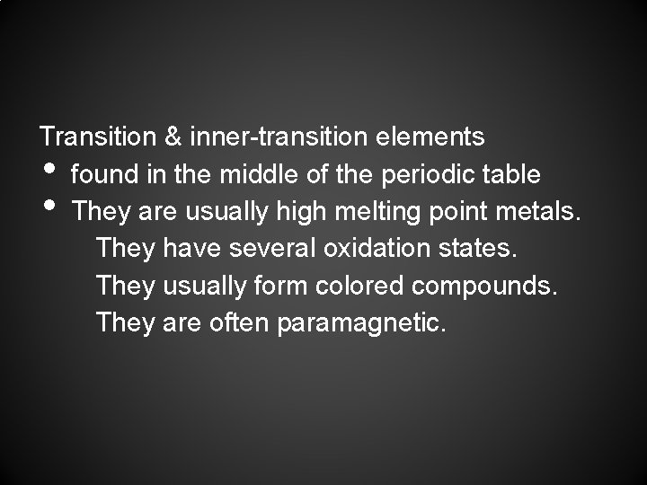 Transition & inner-transition elements found in the middle of the periodic table They are