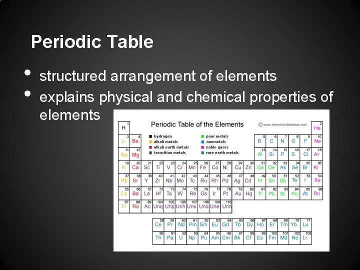 Periodic Table • • structured arrangement of elements explains physical and chemical properties of