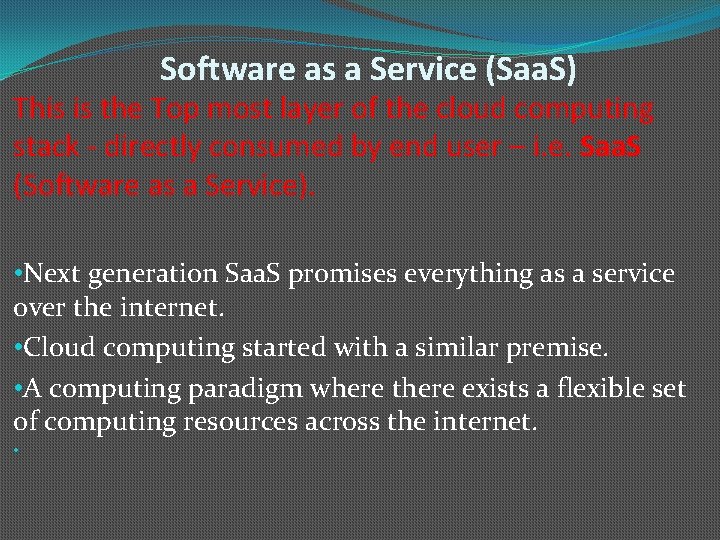 Software as a Service (Saa. S) This is the Top most layer of the