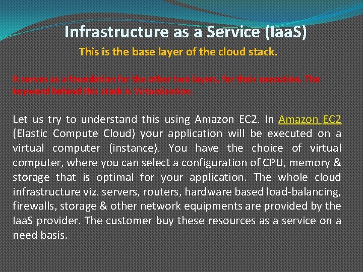 Infrastructure as a Service (Iaa. S) This is the base layer of the cloud
