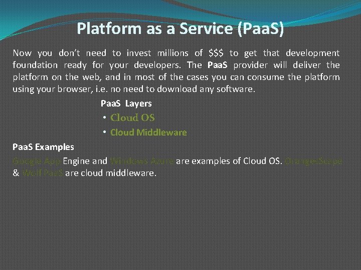 Platform as a Service (Paa. S) Now you don’t need to invest millions of