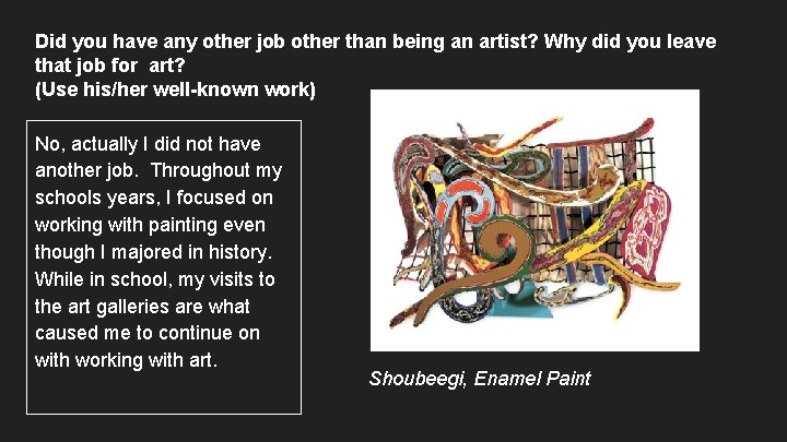 Did you have any other job other than being an artist? Why did you