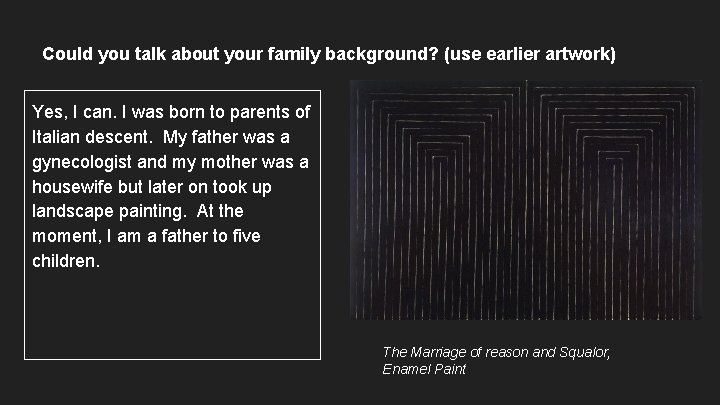 Could you talk about your family background? (use earlier artwork) Yes, I can. I