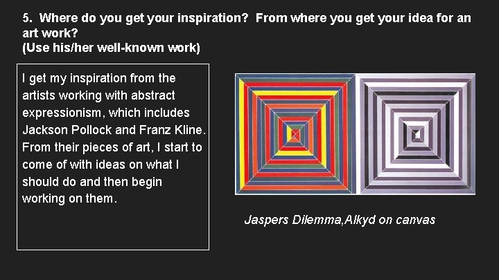 5. Where do you get your inspiration? From where you get your idea for