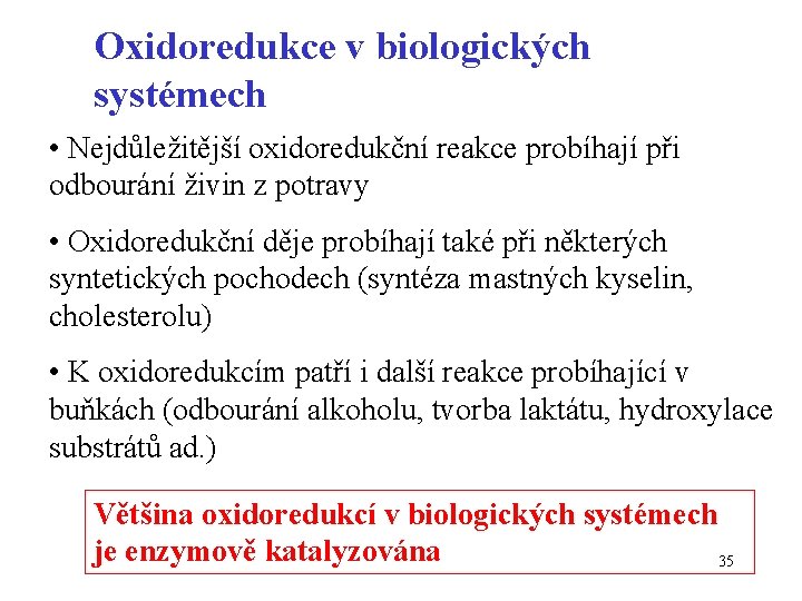 Oxidoredukce v biologických systémech • Nejdůležitější oxidoredukční reakce probíhají při odbourání živin z potravy
