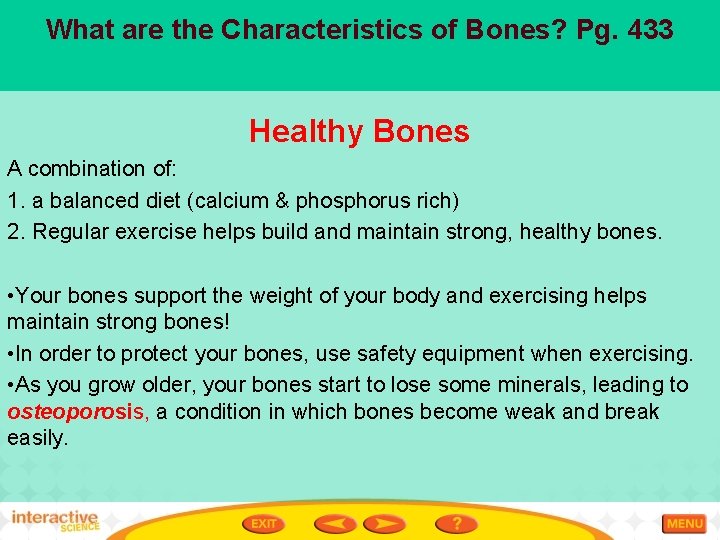 What are the Characteristics of Bones? Pg. 433 Healthy Bones A combination of: 1.