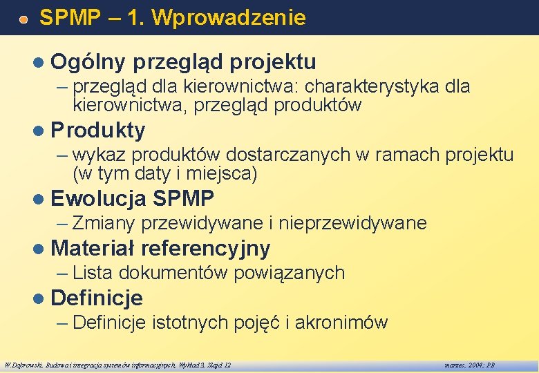 SPMP – 1. Wprowadzenie l Ogólny przegląd projektu – przegląd dla kierownictwa: charakterystyka dla