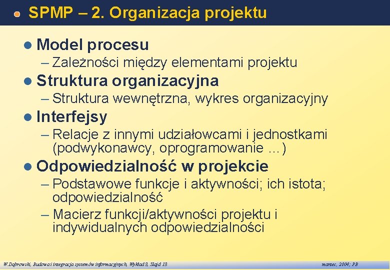 SPMP – 2. Organizacja projektu l Model procesu – Zależności między elementami projektu l