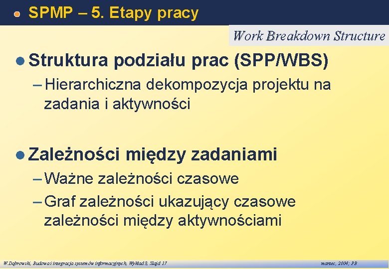 SPMP – 5. Etapy pracy Work Breakdown Structure l Struktura podziału prac (SPP/WBS) –