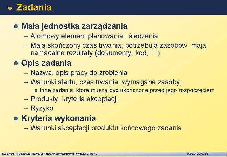 Zadania l Mała jednostka zarządzania – Atomowy element planowania i śledzenia – Mają skończony