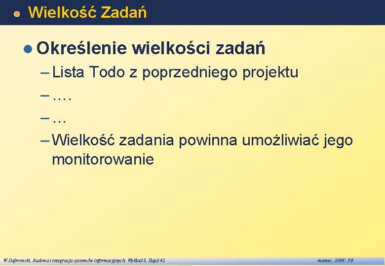 Wielkość Zadań l Określenie wielkości zadań – Lista Todo z poprzedniego projektu – ….