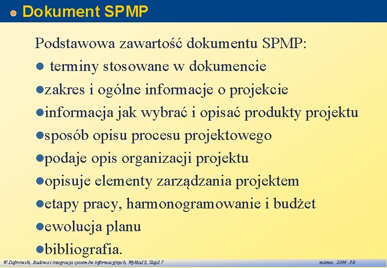 Dokument SPMP Podstawowa zawartość dokumentu SPMP: l terminy stosowane w dokumencie lzakres i ogólne