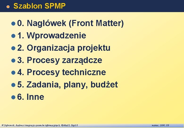 Szablon SPMP l 0. Nagłówek (Front Matter) l 1. Wprowadzenie l 2. Organizacja projektu