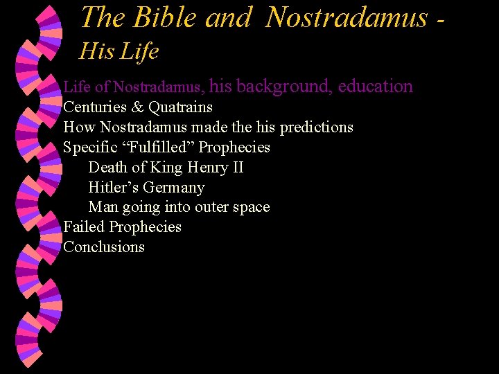 The Bible and Nostradamus His Life of Nostradamus, his background, education Centuries & Quatrains