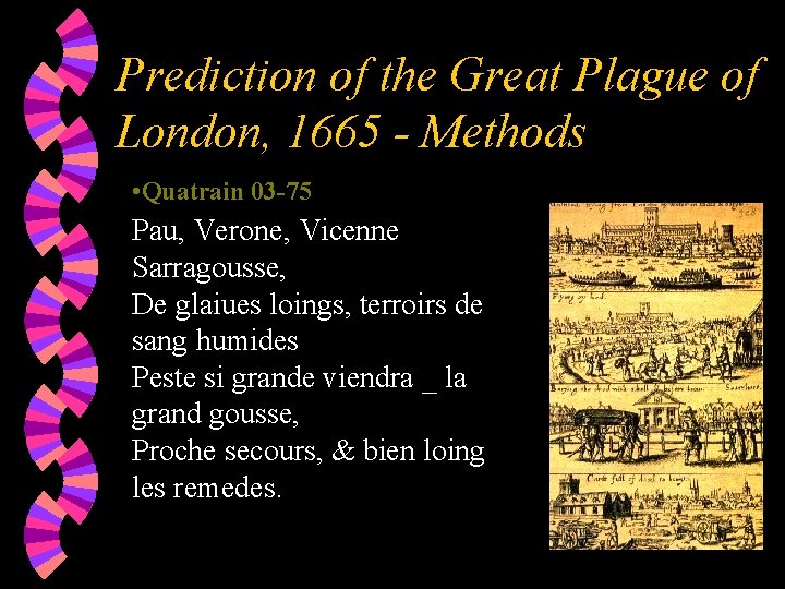 Prediction of the Great Plague of London, 1665 - Methods • Quatrain 03 -75