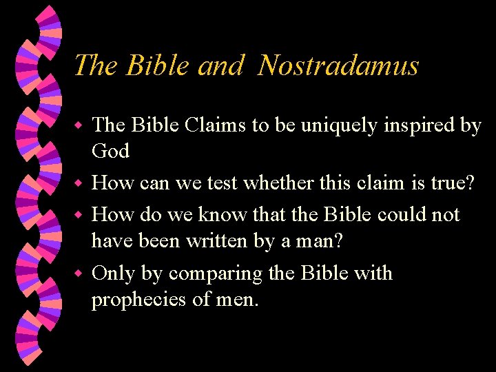 The Bible and Nostradamus The Bible Claims to be uniquely inspired by God w