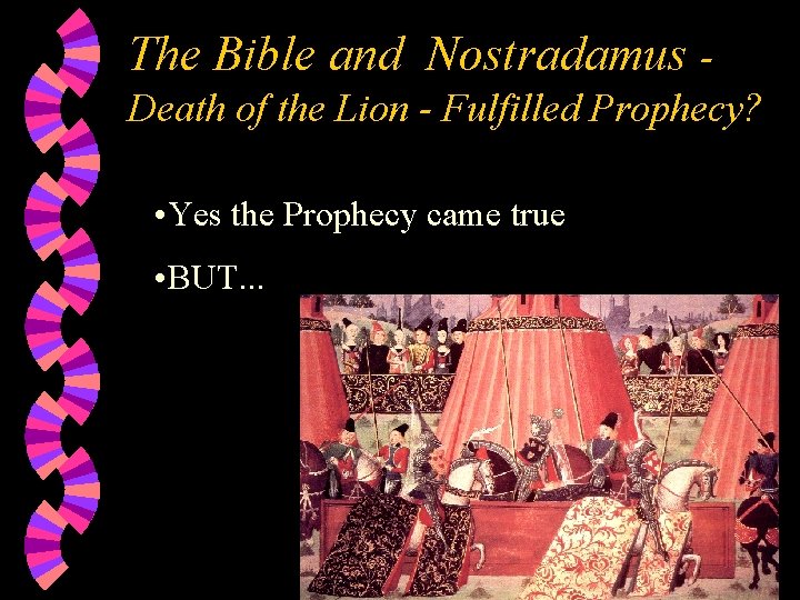 The Bible and Nostradamus Death of the Lion - Fulfilled Prophecy? • Yes the
