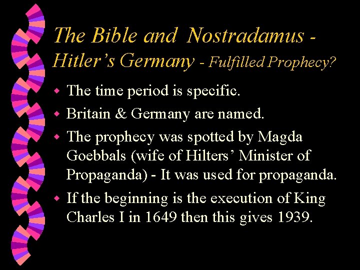 The Bible and Nostradamus Hitler’s Germany - Fulfilled Prophecy? The time period is specific.