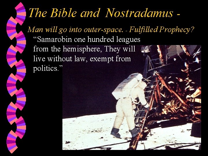 The Bible and Nostradamus Man will go into outer-space. - Fulfilled Prophecy? “Samarobin one