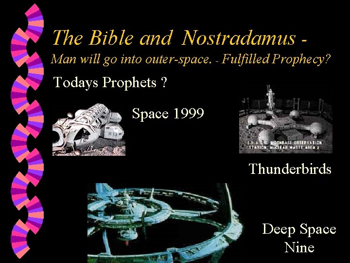 The Bible and Nostradamus Man will go into outer-space. - Fulfilled Prophecy? Todays Prophets