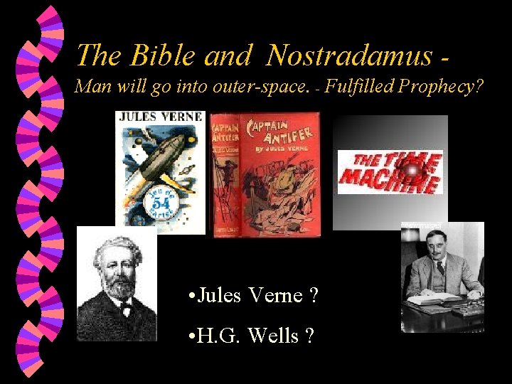 The Bible and Nostradamus Man will go into outer-space. - Fulfilled Prophecy? • Jules