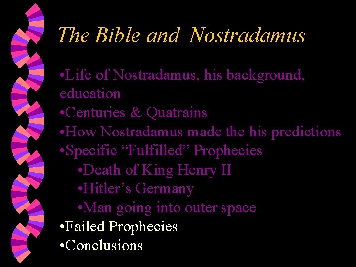 The Bible and Nostradamus • Life of Nostradamus, his background, education • Centuries &