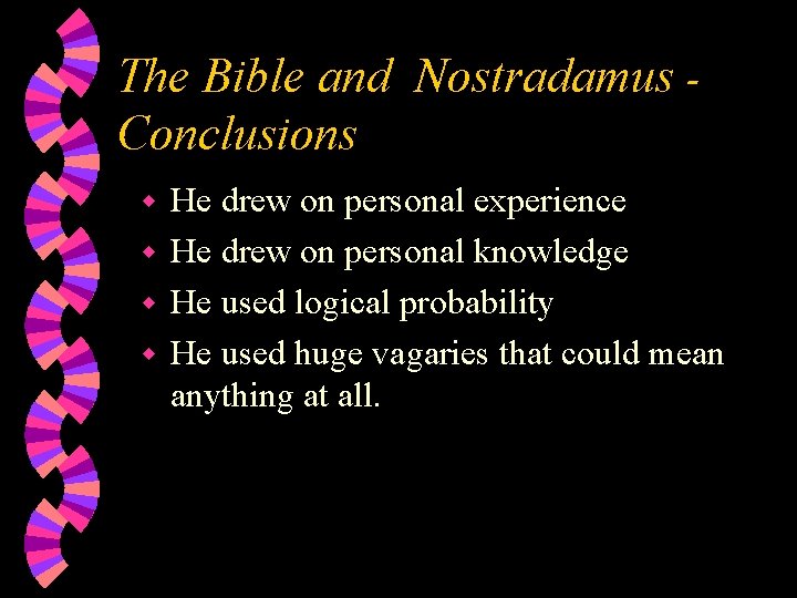 The Bible and Nostradamus Conclusions He drew on personal experience w He drew on