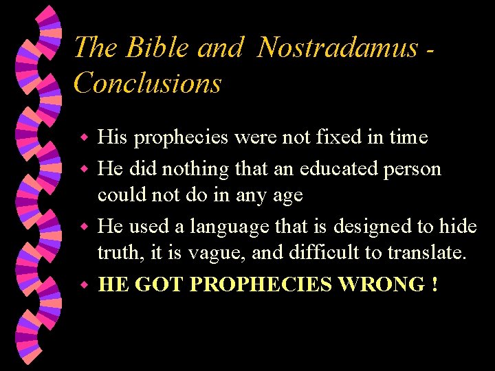 The Bible and Nostradamus Conclusions His prophecies were not fixed in time w He