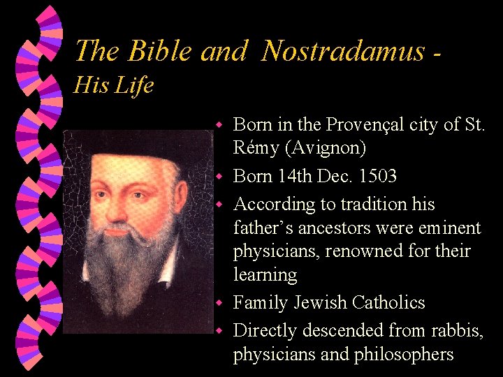 The Bible and Nostradamus His Life w w w Born in the Provençal city