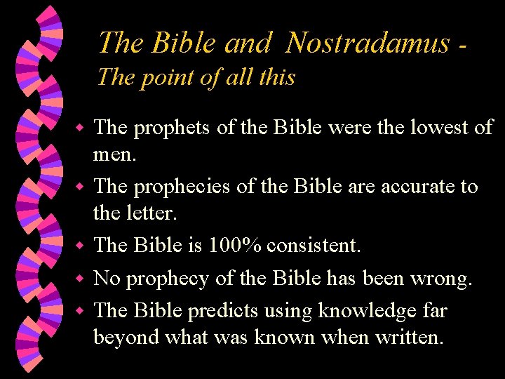 The Bible and Nostradamus The point of all this w w w The prophets