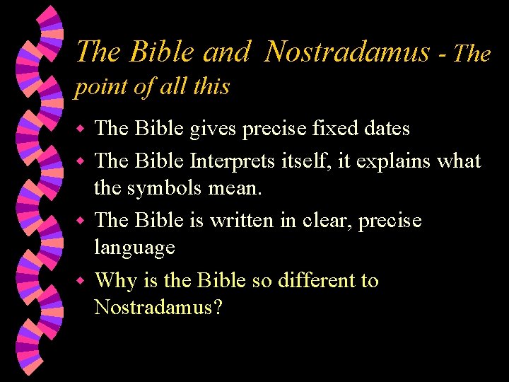 The Bible and Nostradamus - The point of all this The Bible gives precise