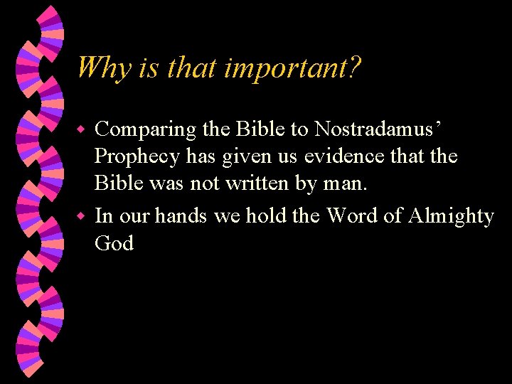 Why is that important? Comparing the Bible to Nostradamus’ Prophecy has given us evidence