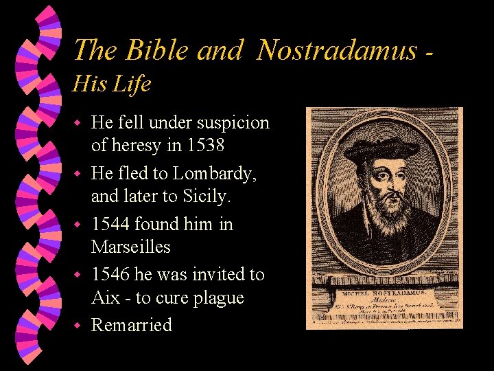 The Bible and Nostradamus His Life w w w He fell under suspicion of