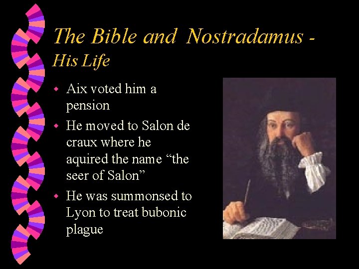 The Bible and Nostradamus His Life Aix voted him a pension w He moved