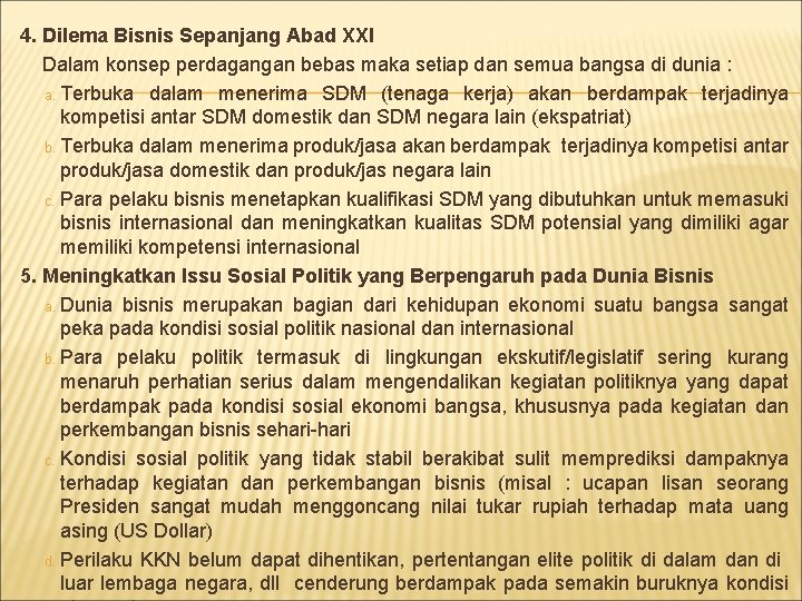 4. Dilema Bisnis Sepanjang Abad XXI Dalam konsep perdagangan bebas maka setiap dan semua