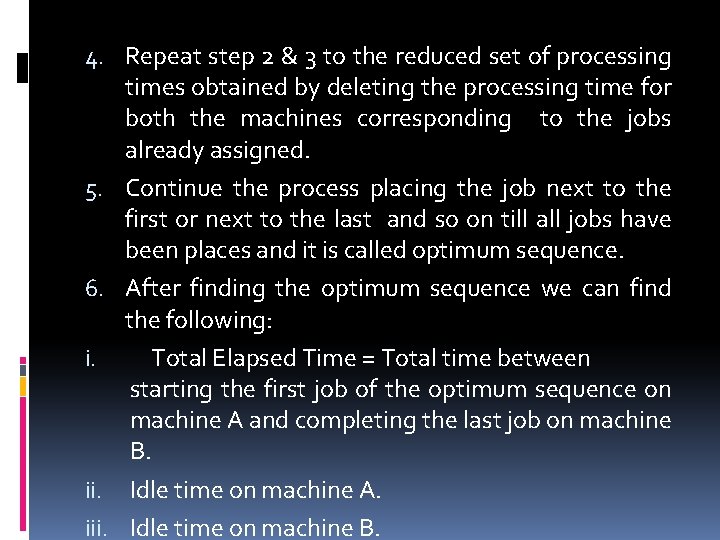 4. Repeat step 2 & 3 to the reduced set of processing times obtained