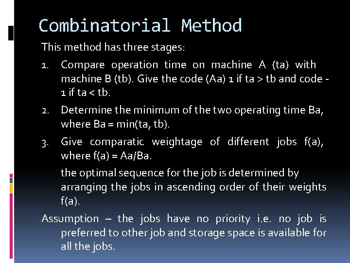 Combinatorial Method This method has three stages: 1. Compare operation time on machine A