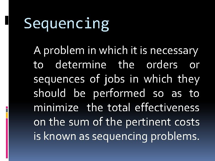 Sequencing A problem in which it is necessary to determine the orders or sequences