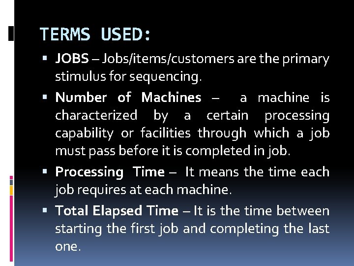 TERMS USED: JOBS – Jobs/items/customers are the primary stimulus for sequencing. Number of Machines